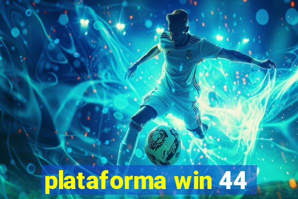 plataforma win 44